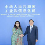 Minister of State for IT and Telecommunication Ms. Shaza Fatima Khawaja meets with Chinese Minister of Industry and Information Technology, Jin Zhuanglong.